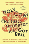 Holy Cow! End Times Prophecy Just Got Real - Decoding the Mysteries of the Last Days and the Good News of Jesus' Return